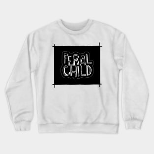 Feral Child Crewneck Sweatshirt